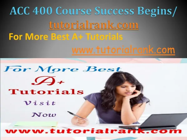 ACC 400 Course Success Begins / tutorialrank.com