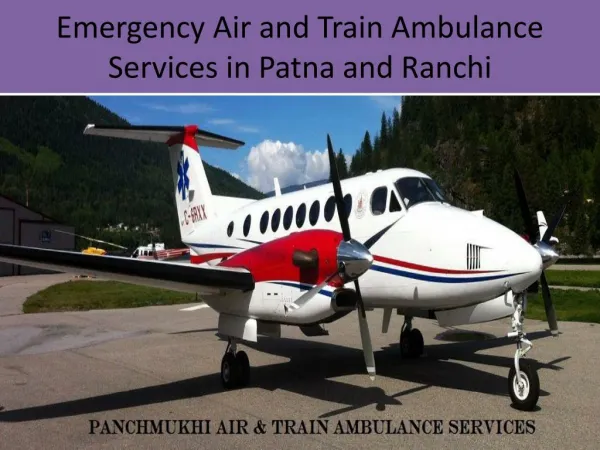Medivic Aviation Air and Train Ambulance services in Patna and Ranchi