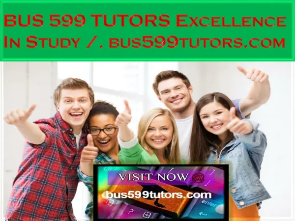 BUS 599 TUTORS Excellence In Study / bus599tutors.com