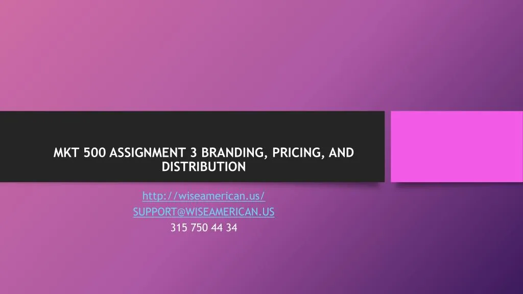 mkt 500 assignment 3 branding pricing and distribution
