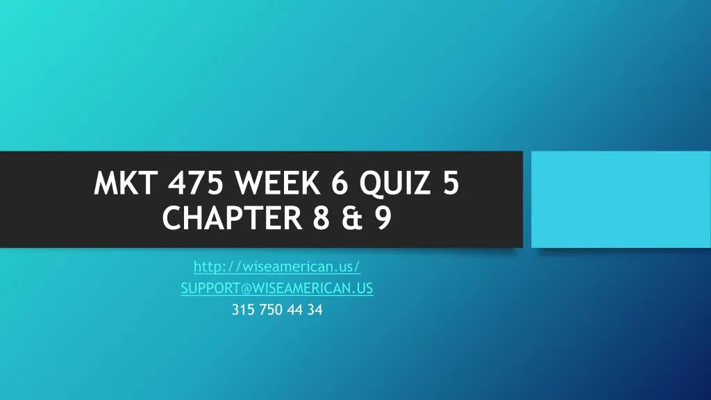mkt 475 week 6 quiz 5 chapter 8 9