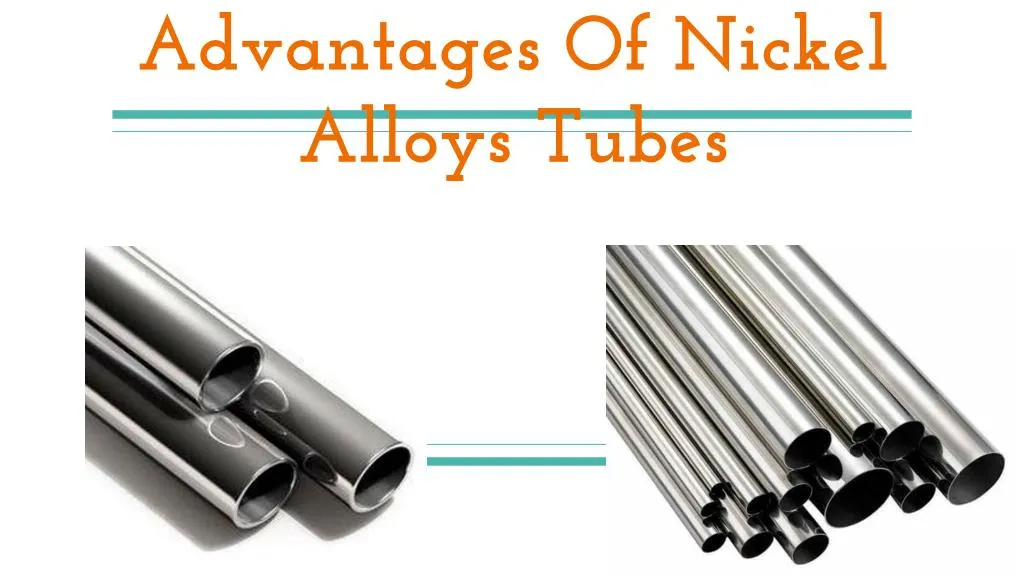 advantages of nickel alloys tubes