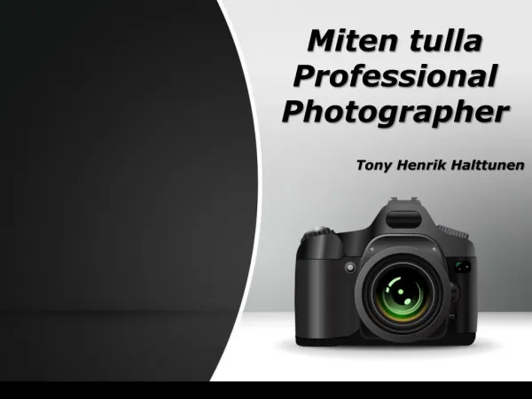 Miten tulla Professional Photographer | Tony Henrik Halttunen