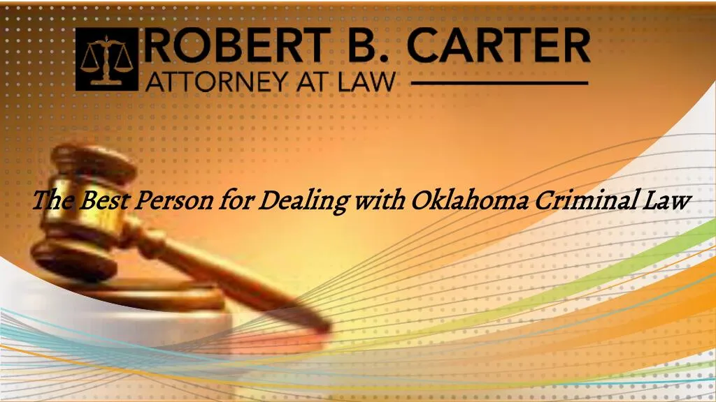 the best person for dealing with oklahoma criminal law