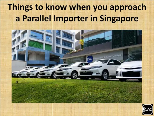 Things to know when you approach a Parallel Importer in Singapore