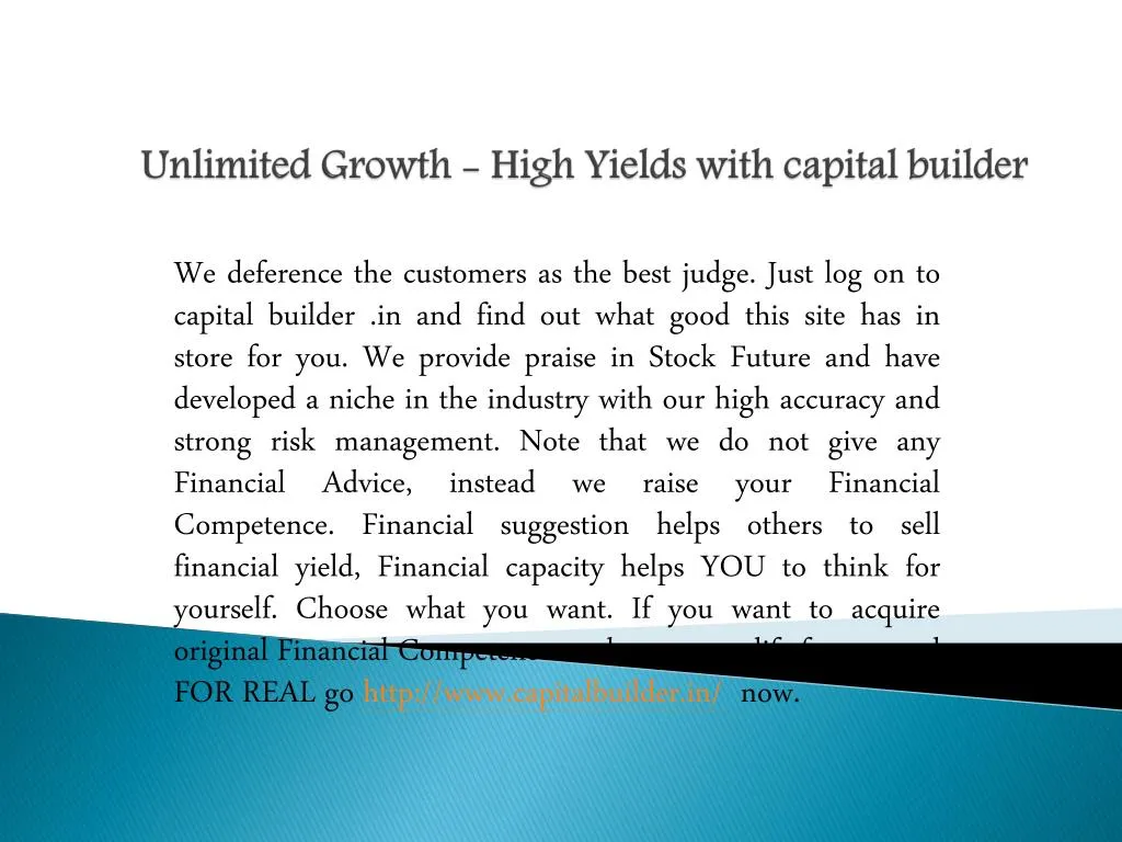 unlimited growth high yields with capital builder