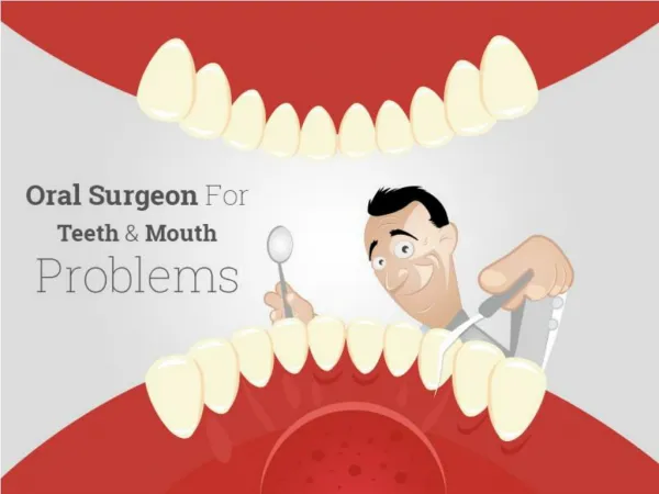 The Right Oral Surgeon for your Teeth and Mouth Problems