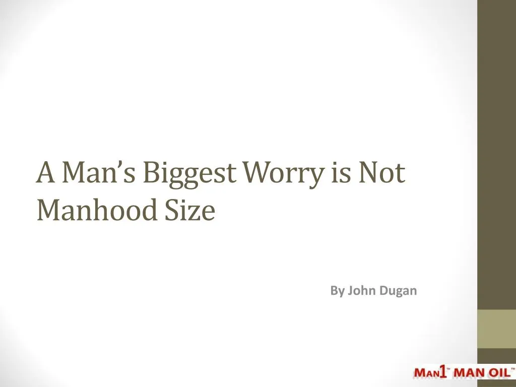 a man s biggest worry is not manhood size