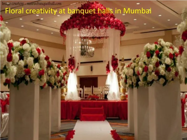 Floral creativity at banquet halls in Mumbai