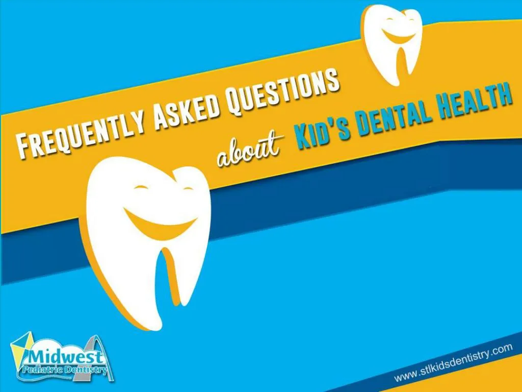 frequently asked questions about kid s dental health