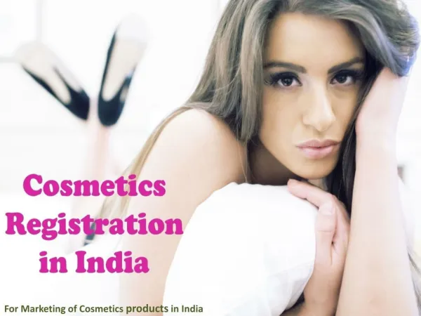 Assisting Cosmetics Registration in India for Cosmetics products