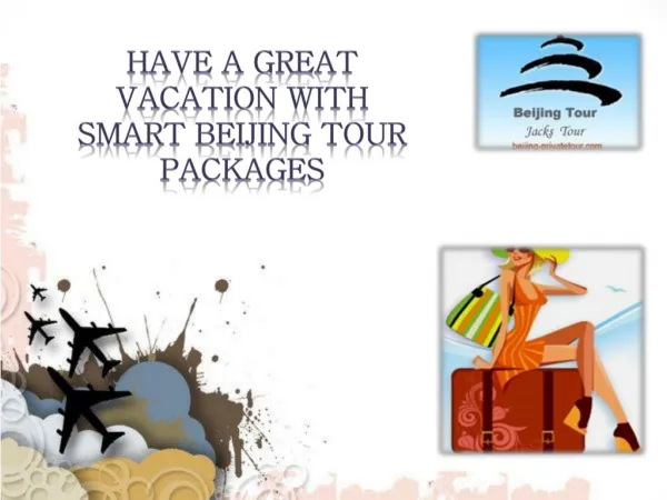 Have a Great Vacation with Smart Beijing Tour Packages