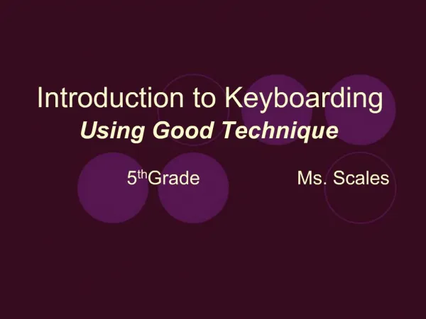 Introduction to Keyboarding Using Good Technique