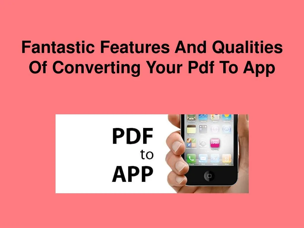 fantastic features and qualities of converting your pdf to app
