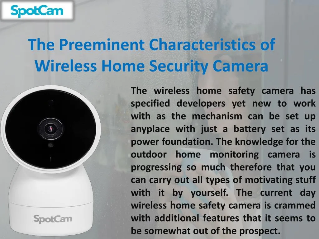 the preeminent characteristics of wireless home security camera