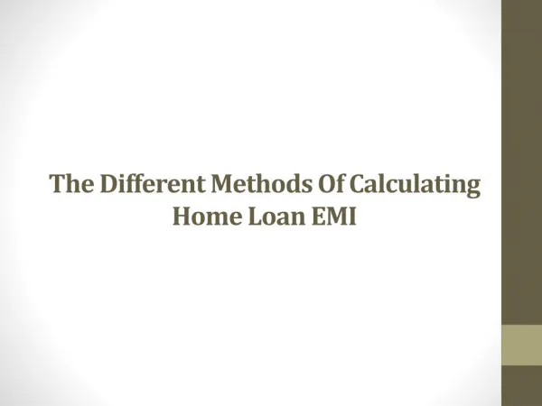 The Different Methods Of Calculating Home Loan EMI
