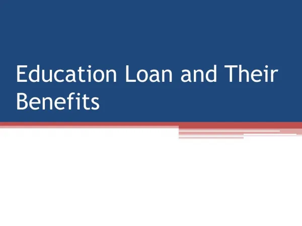 Education Loan and Their Benefits