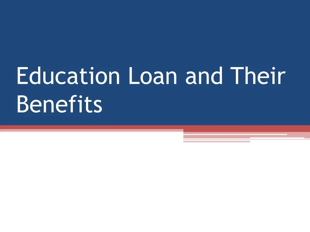 education loan and their benefits