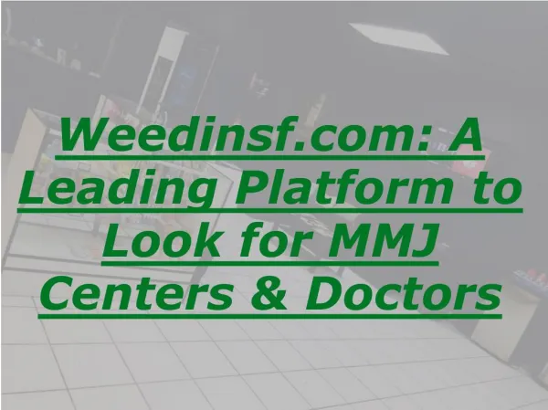 Weedinsf.com: A Leading Platform to Look for MMJ Centers & Doctors