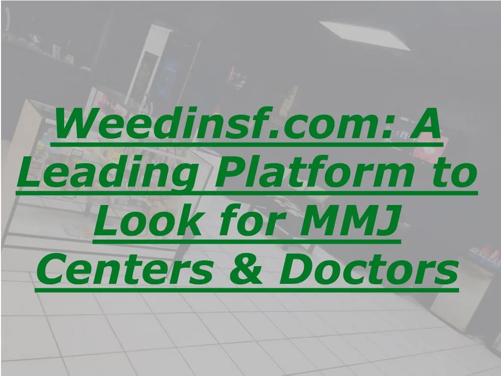 weedinsf com a leading platform to look for mmj centers doctors