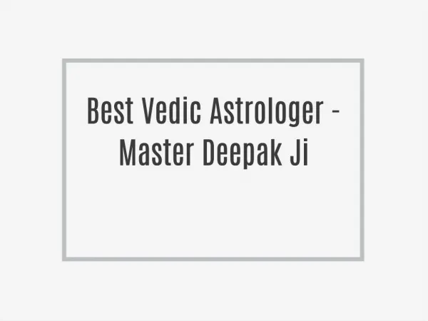 Best Vedic Astrologer - Master Deepak Ji