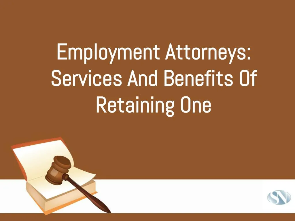 employment attorneys services and benefits of retaining one