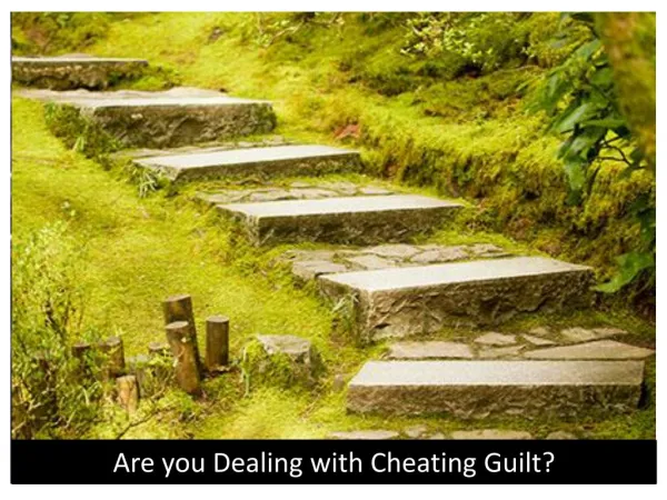 Are you Dealing with Cheating Guilt?