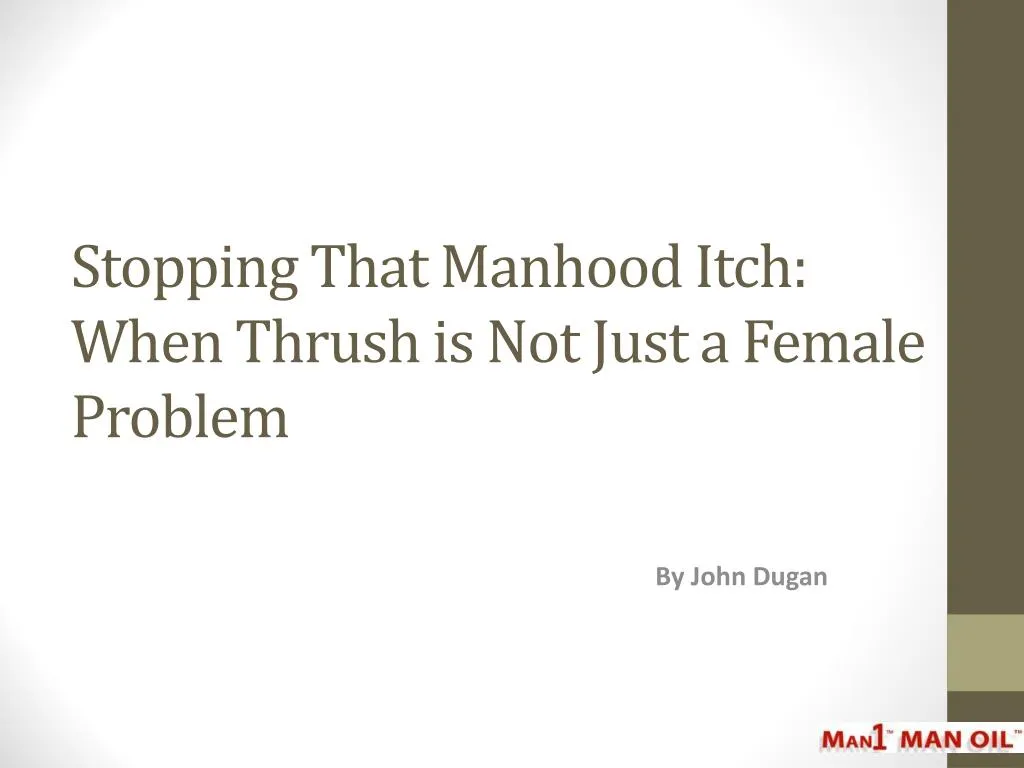 stopping that manhood itch when thrush is not just a female problem