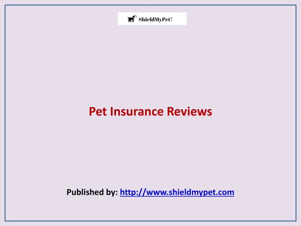 pet insurance reviews published by http www shieldmypet com