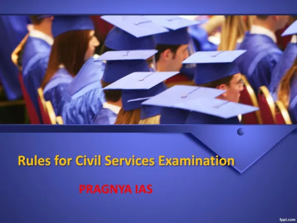 Rules for civil service exam - pragnyaIAS