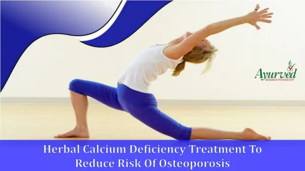 Herbal Calcium Deficiency Treatment To Reduce Risk Of Osteoporosis