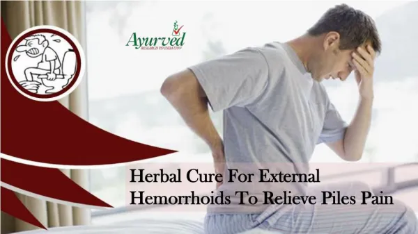 Herbal Cure For External Hemorrhoids To Relieve Piles Pain Safely