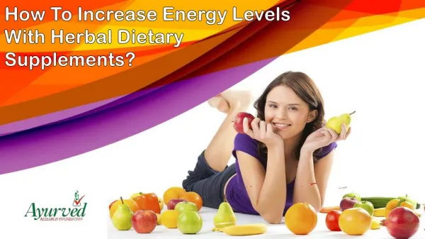 How To Increase Energy Levels With Herbal Dietary Supplements?