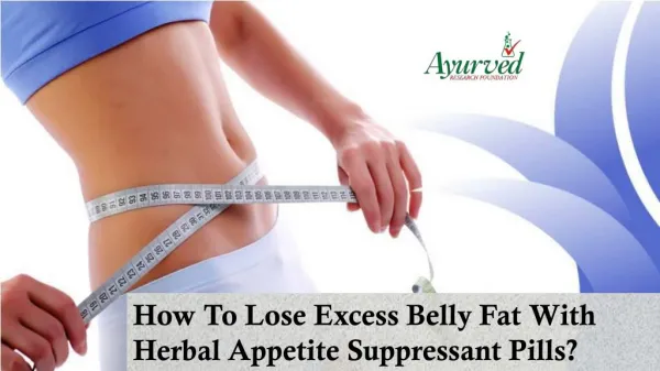 How To Lose Excess Belly Fat With Herbal Appetite Suppressant Pills?