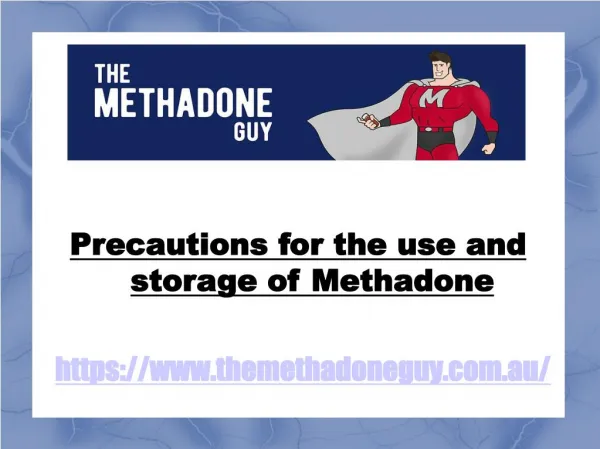 To know Methadone Uses, Precautions and Storage