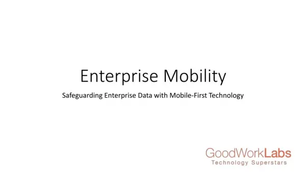 Enterprise Mobility - Safeguarding Enterprise Data with Mobile-First Technology |GoodWorkLabs