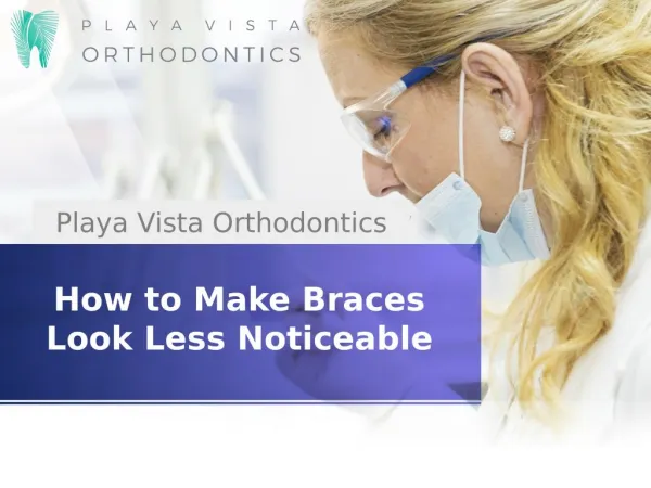 How to Make Braces Look Less Noticeable