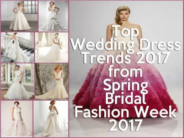 Top Wedding Dress Trends 2017 From Spring Bridal Fashion Week!