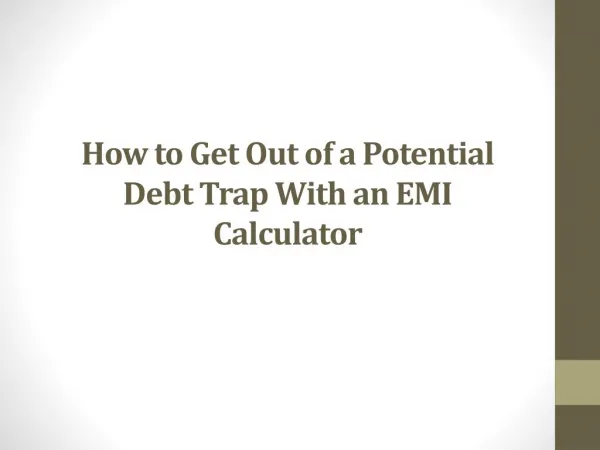 How to Get Out of a Potential Debt Trap With an EMI Calculator