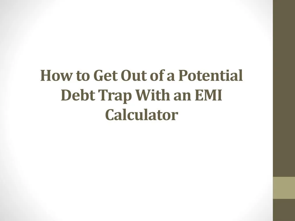 how to get out of a potential debt trap with an emi calculator