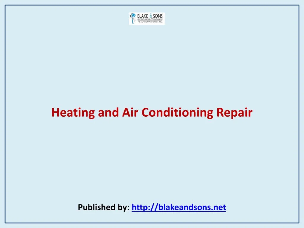 heating and air conditioning repair published by http blakeandsons net