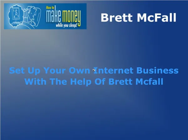Set Up Your Own Internet Business With The Help Of Brett Mcfall