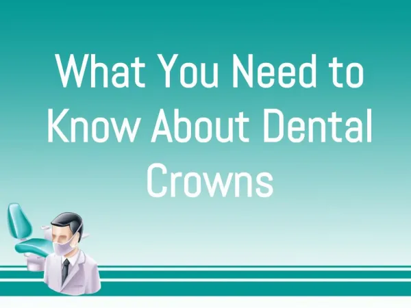 What you need to know dental crowns