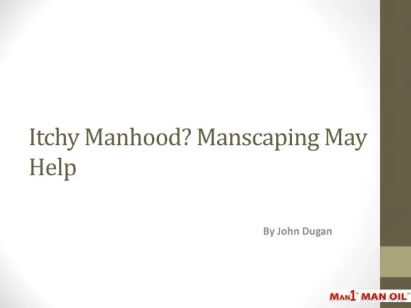Itchy Manhood? Manscaping May Help