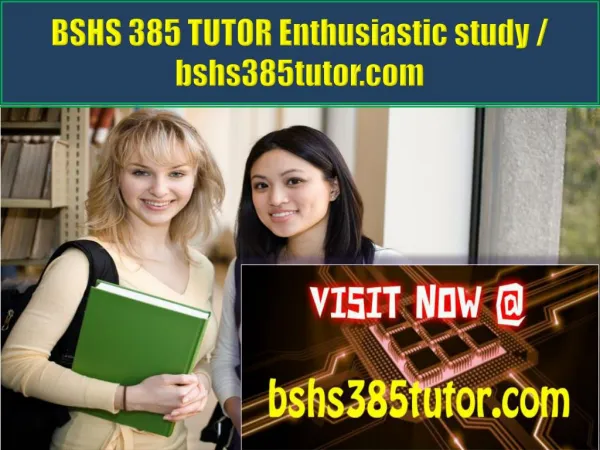 BSHS 385 TUTOR Enthusiastic study / bshs385tutor.com