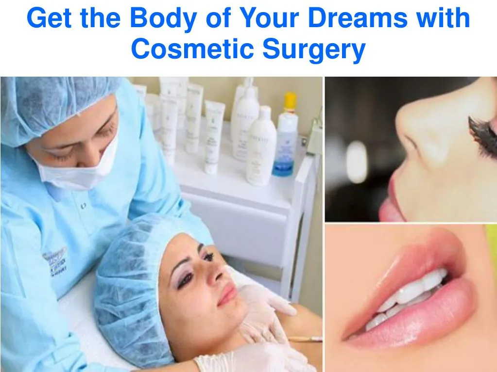 get the body of your dreams with cosmetic surgery
