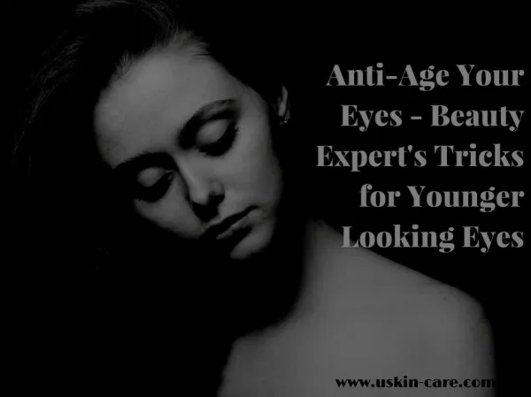 Anti Age Your Eyes Beauty Experts Tricks For Younger Looking Eyes
