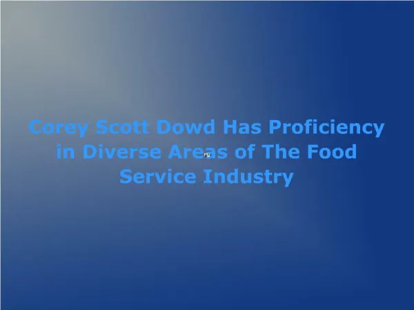 Corey Scott Dowd Has Proficiency in Diverse Areas of The Food Service Industry