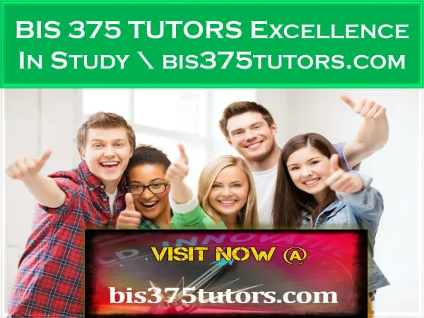 BIS 375 TUTORS Excellence In Study \ bis375tutors.com