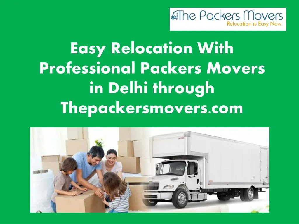 easy relocation with professional packers movers in delhi through thepackersmovers com